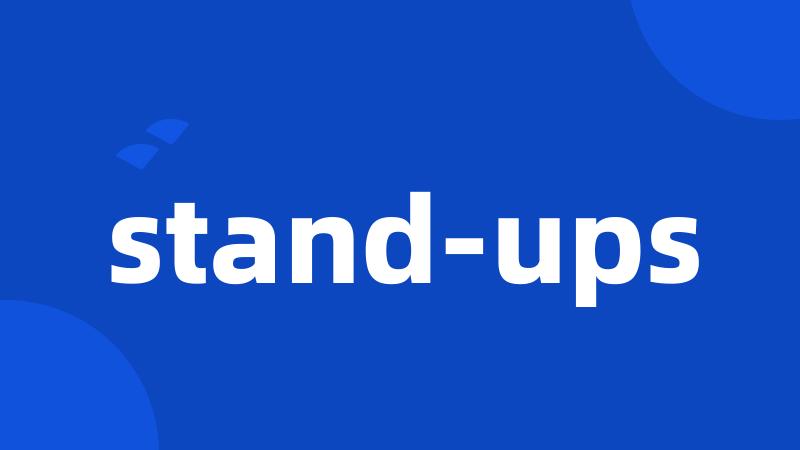 stand-ups