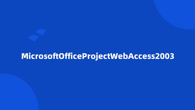 MicrosoftOfficeProjectWebAccess2003