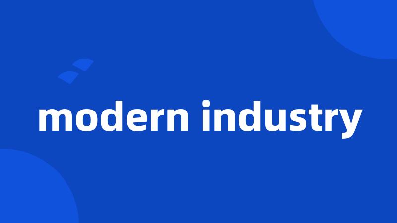 modern industry
