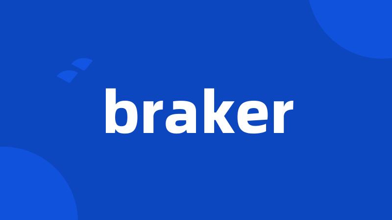 braker