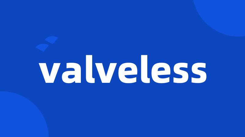 valveless
