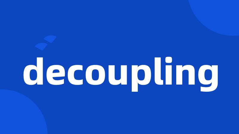 decoupling