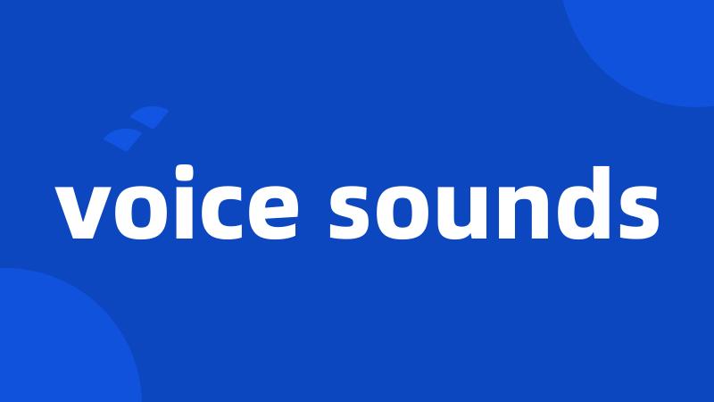voice sounds