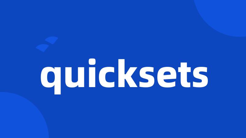 quicksets