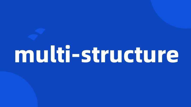 multi-structure