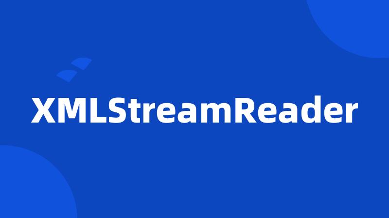 XMLStreamReader