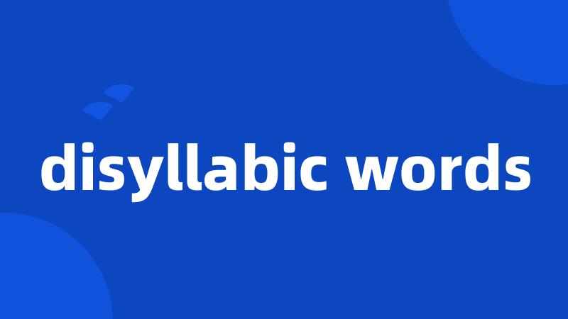 disyllabic words