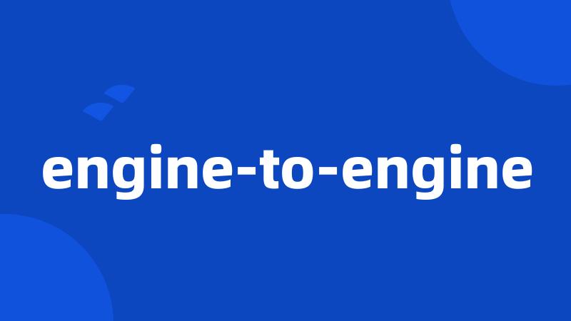 engine-to-engine