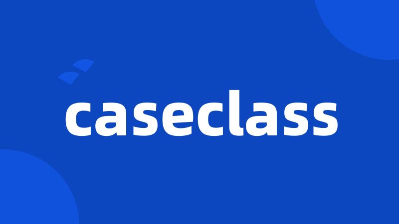 caseclass