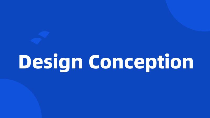 Design Conception