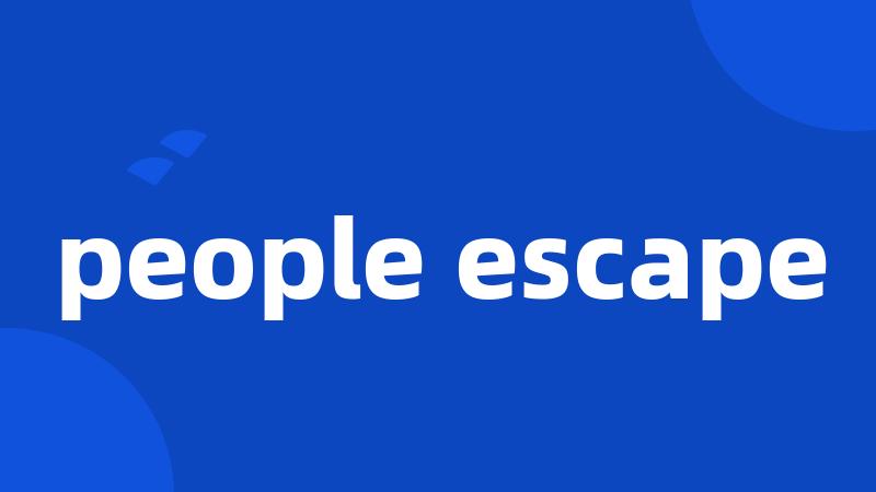 people escape