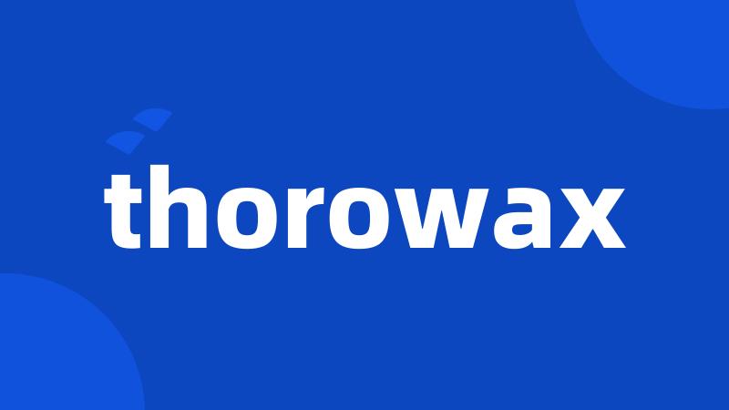 thorowax