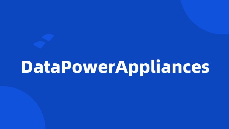 DataPowerAppliances