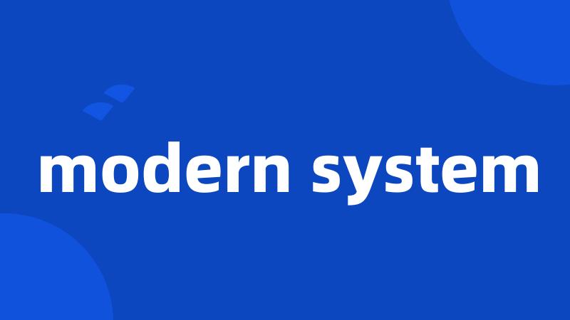 modern system