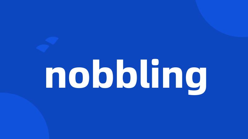 nobbling