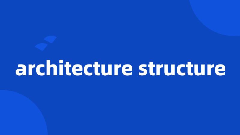 architecture structure