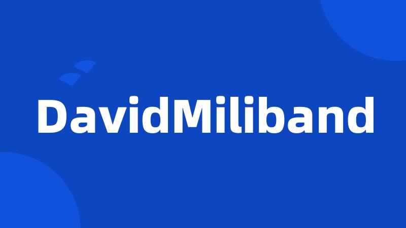 DavidMiliband