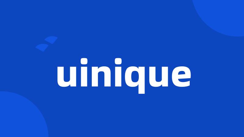 uinique