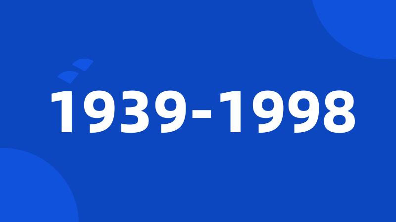 1939-1998