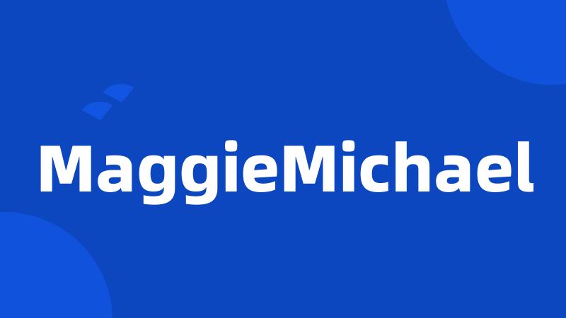 MaggieMichael