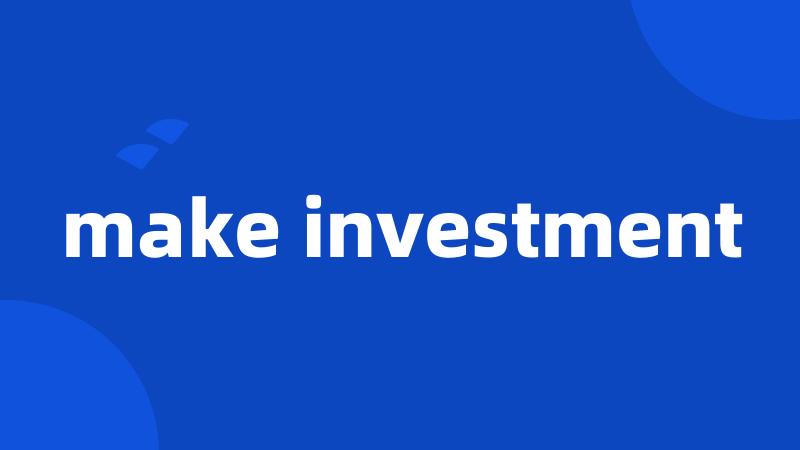 make investment