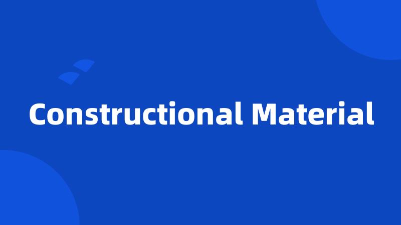 Constructional Material