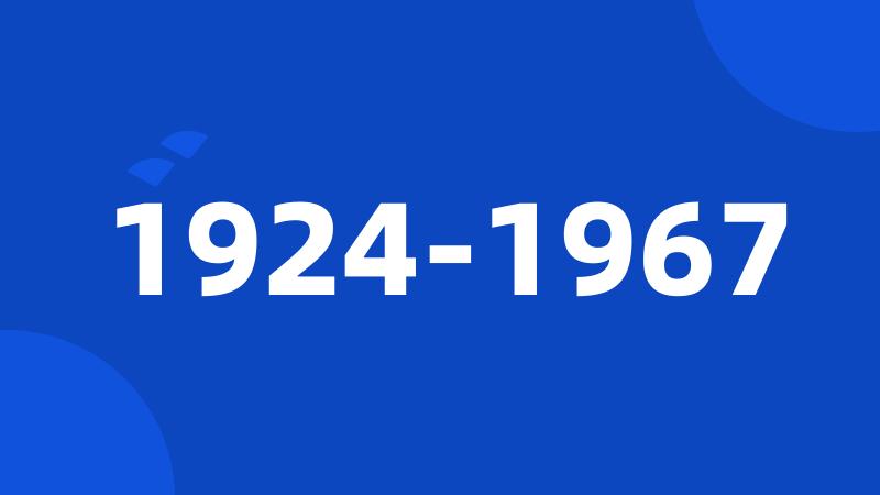 1924-1967