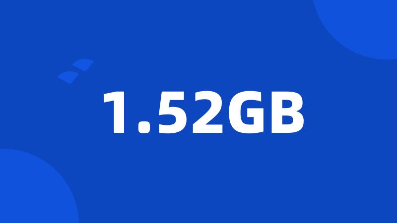 1.52GB