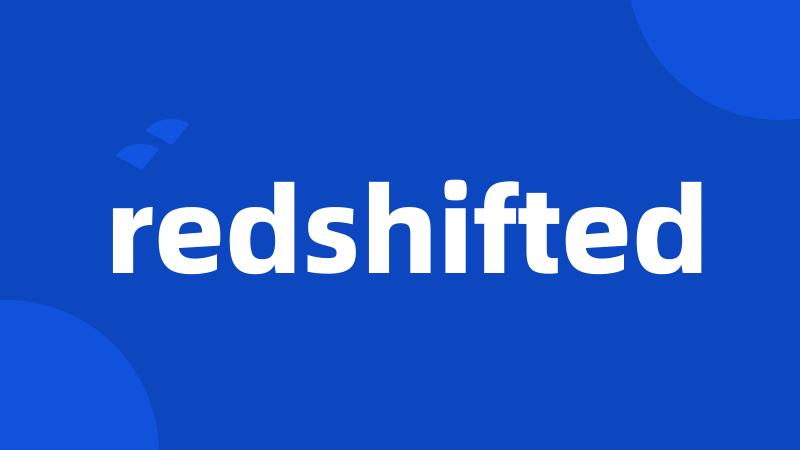 redshifted