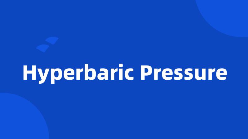 Hyperbaric Pressure
