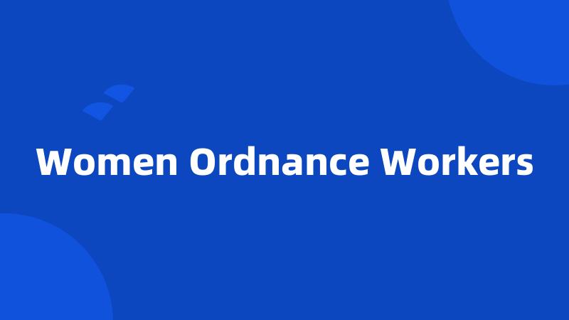 Women Ordnance Workers
