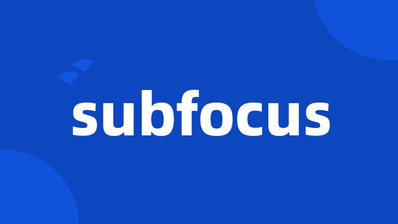 subfocus