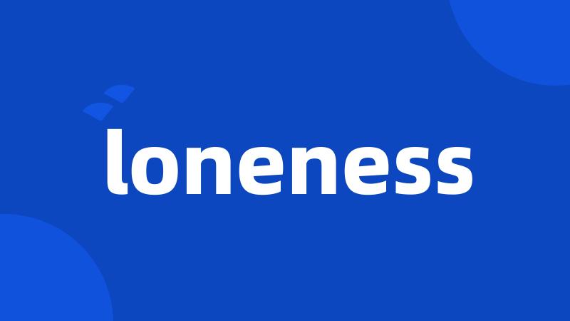 loneness