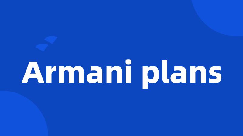 Armani plans