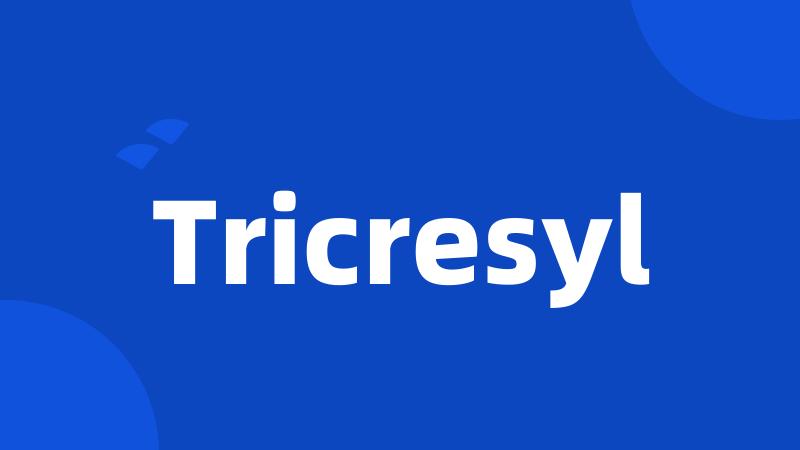 Tricresyl