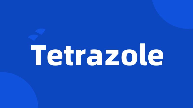 Tetrazole