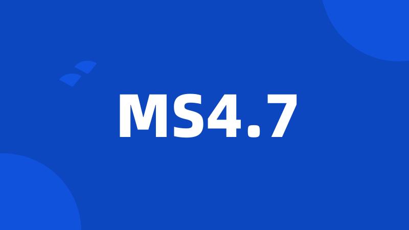 MS4.7