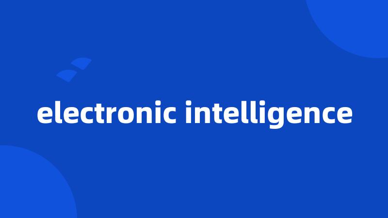 electronic intelligence