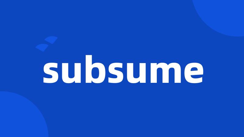 subsume