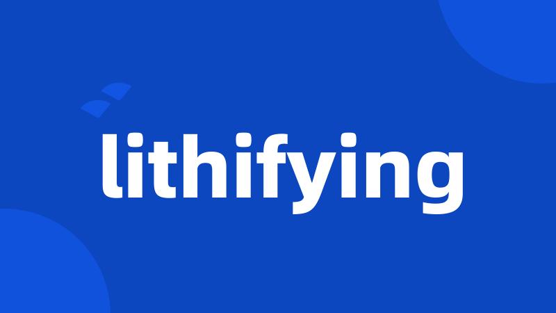 lithifying