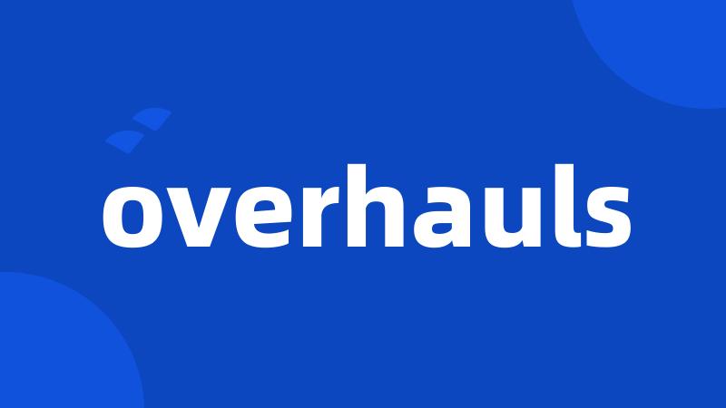 overhauls