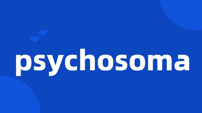 psychosoma