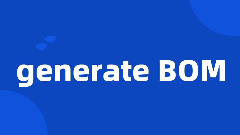 generate BOM