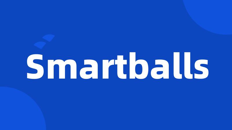 Smartballs