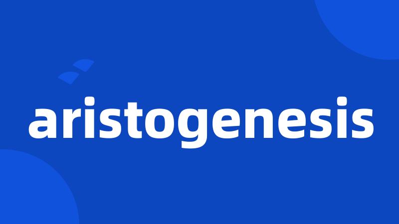 aristogenesis