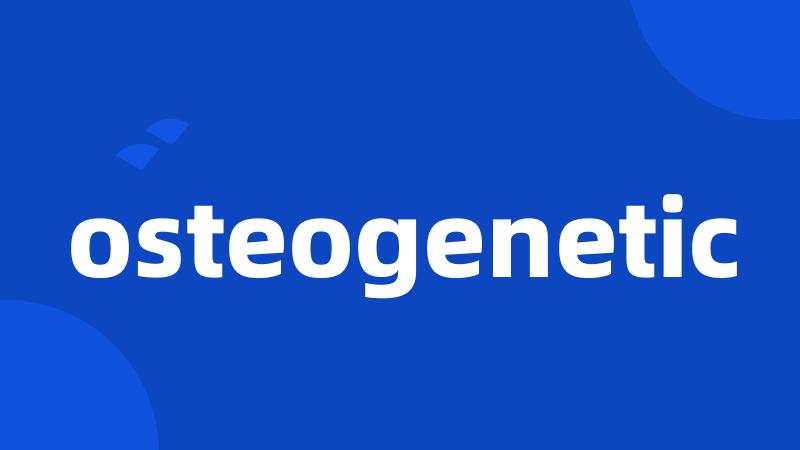 osteogenetic