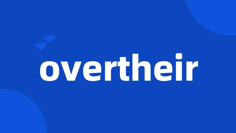 overtheir