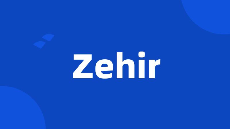 Zehir