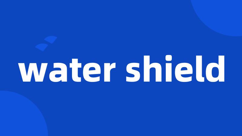water shield