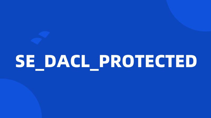 SE_DACL_PROTECTED